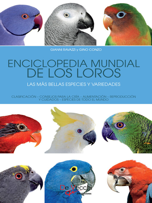 Title details for Enciclopedia mundial de los loros. Las más bellas especies y variedades by Gianni Ravazzi - Available